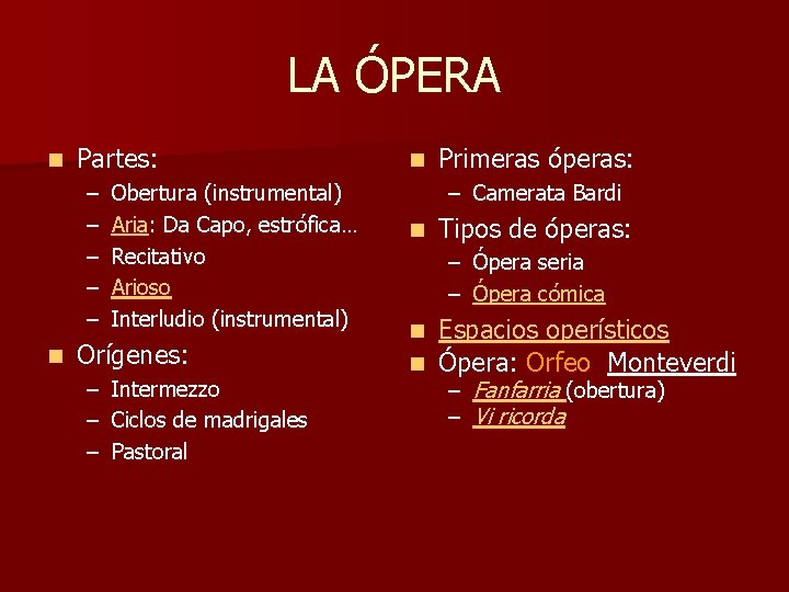 LA ÓPERA n Partes: – – – n Obertura (instrumental) Aria: Da Capo, estrófica…