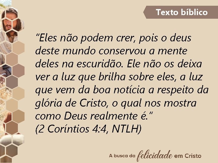 Texto bíblico “Eles não podem crer, pois o deus deste mundo conservou a mente