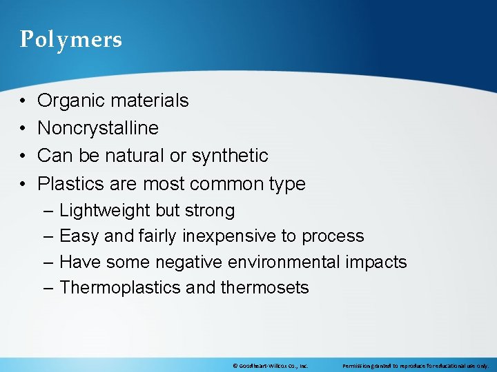 Polymers • • Organic materials Noncrystalline Can be natural or synthetic Plastics are most