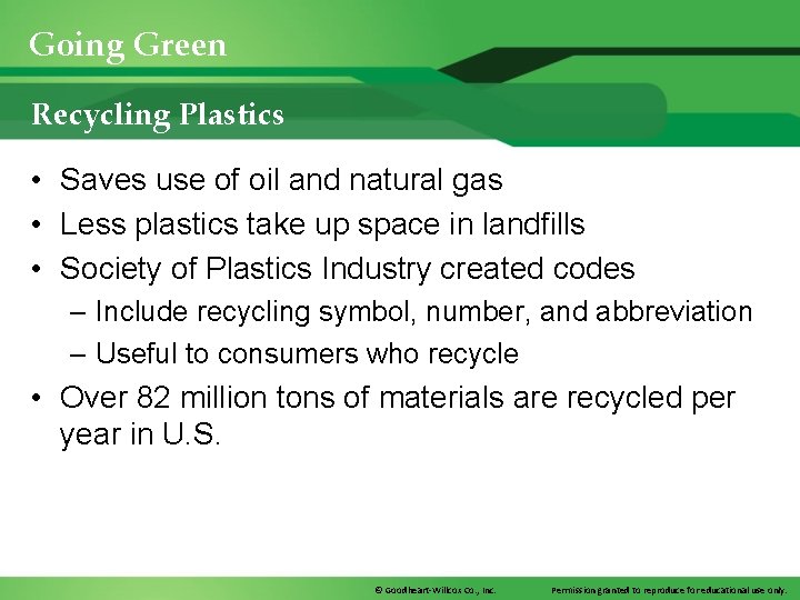 Going Green Recycling Plastics • Saves use of oil and natural gas • Less