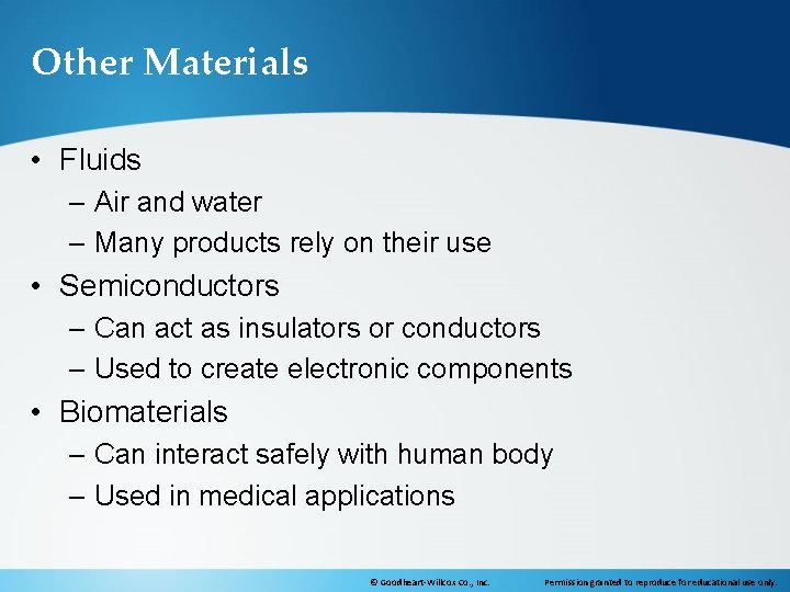 Other Materials • Fluids – Air and water – Many products rely on their