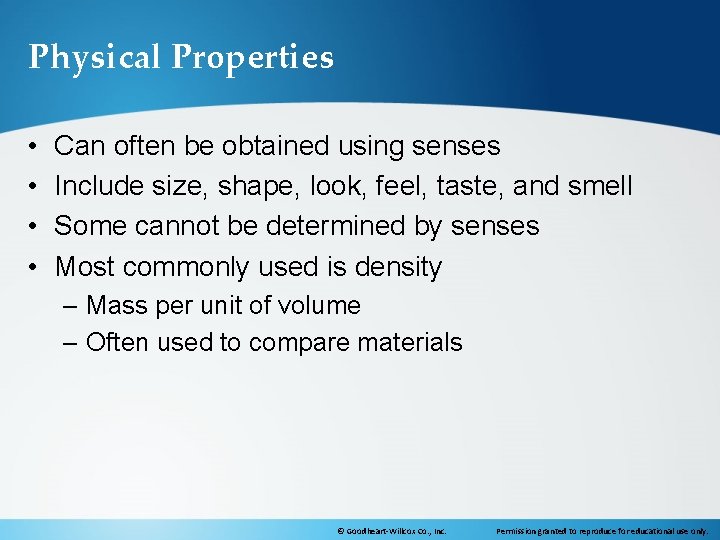 Physical Properties • • Can often be obtained using senses Include size, shape, look,