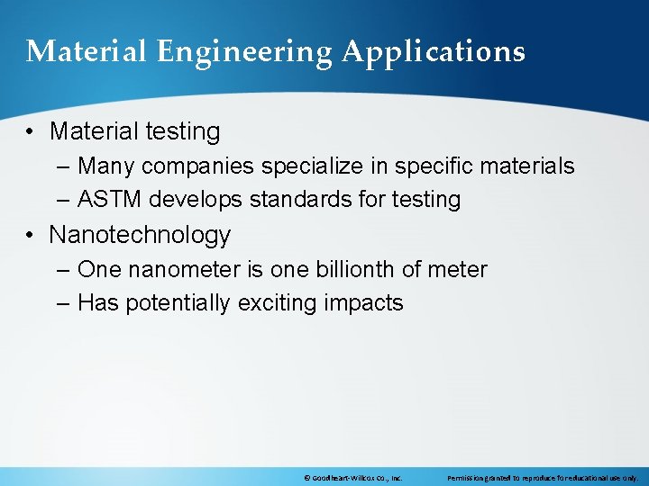 Material Engineering Applications • Material testing – Many companies specialize in specific materials –