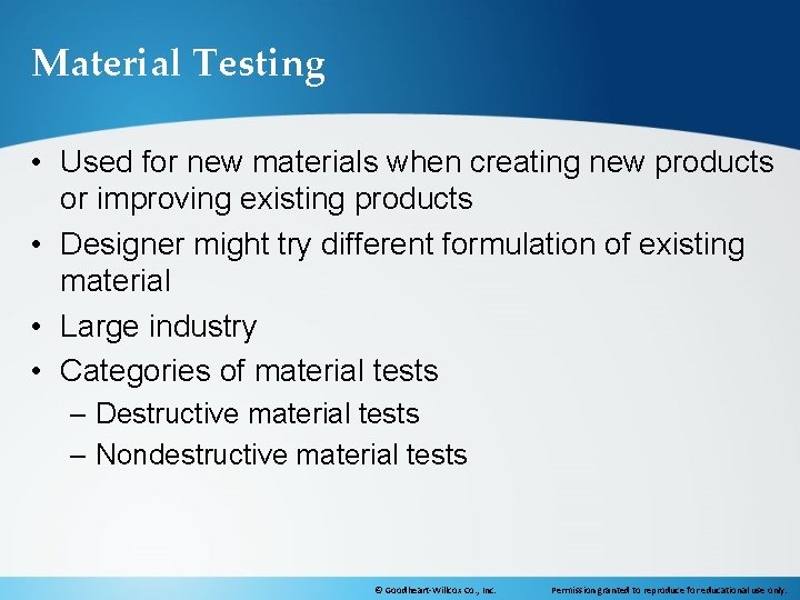 Material Testing • Used for new materials when creating new products or improving existing