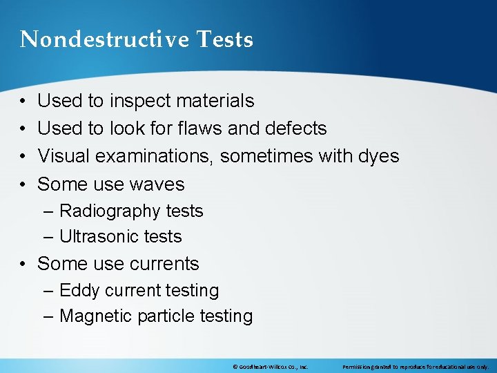 Nondestructive Tests • • Used to inspect materials Used to look for flaws and