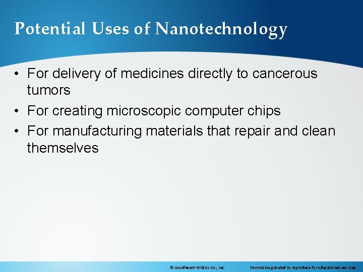 Potential Uses of Nanotechnology • For delivery of medicines directly to cancerous tumors •