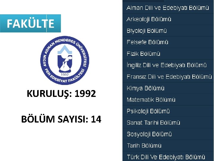 FAKÜLTE KURULUŞ: 1992 BÖLÜM SAYISI: 14 