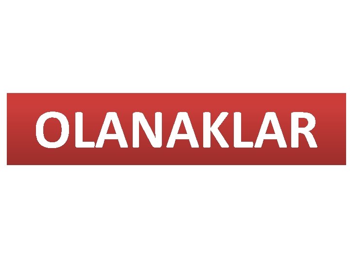 OLANAKLAR 