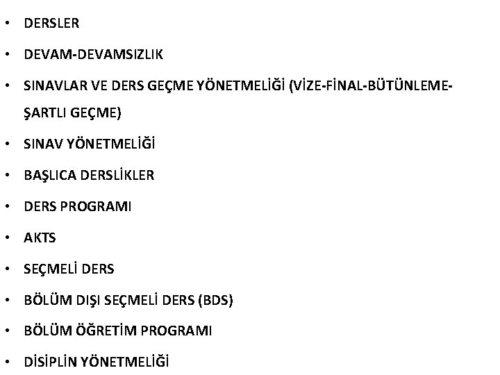  • DERSLER • DEVAM-DEVAMSIZLIK • SINAVLAR VE DERS GEÇME YÖNETMELİĞİ (VİZE-FİNAL-BÜTÜNLEMEŞARTLI GEÇME) •