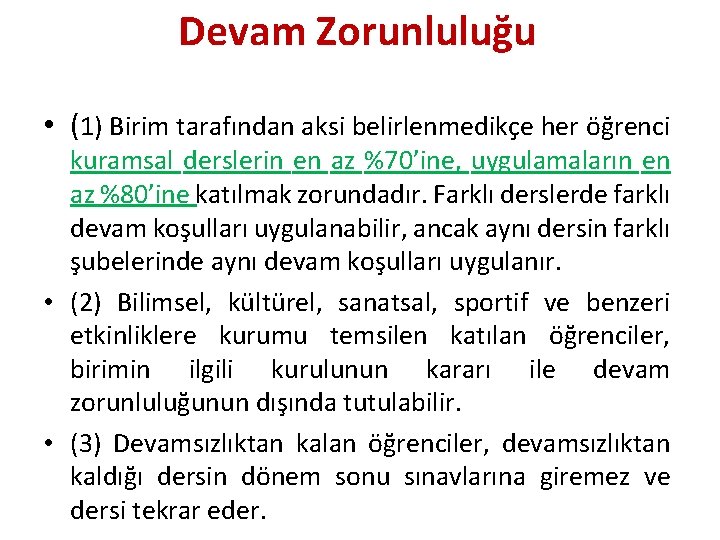 Devam Zorunluluğu • (1) Birim tarafından aksi belirlenmedikçe her öğrenci kuramsal derslerin en az