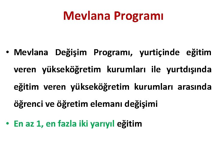 Mevlana Programı • Mevlana Değişim Programı, yurtiçinde eğitim veren yükseköğretim kurumları ile yurtdışında eğitim