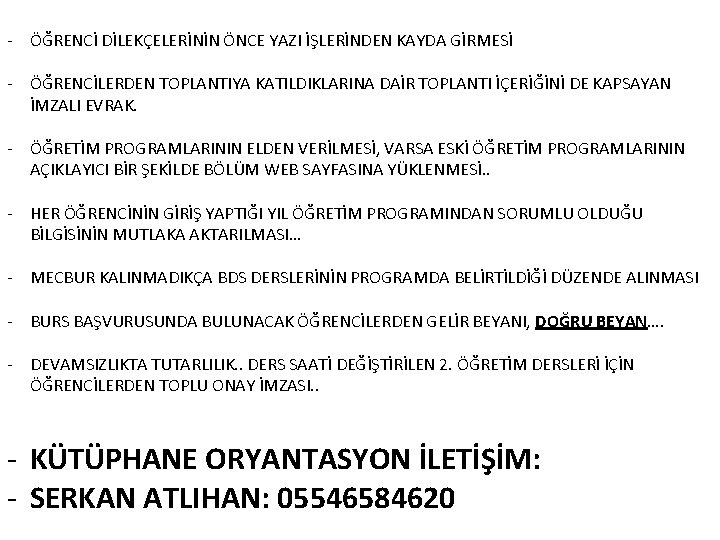 - ÖĞRENCİ DİLEKÇELERİNİN ÖNCE YAZI İŞLERİNDEN KAYDA GİRMESİ - ÖĞRENCİLERDEN TOPLANTIYA KATILDIKLARINA DAİR TOPLANTI