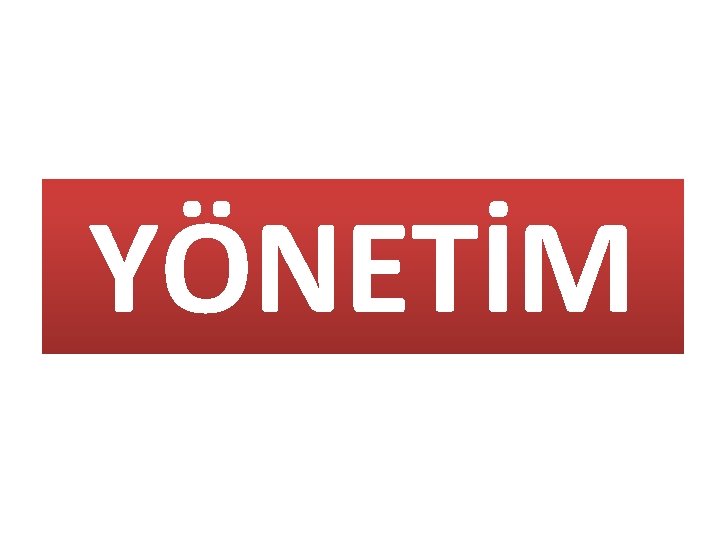 YÖNETİM 