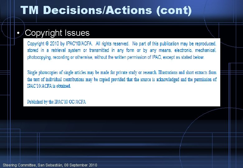 TM Decisions/Actions (cont) • Copyright Issues Steering Committee, San Sebastián, 08 September 2010 