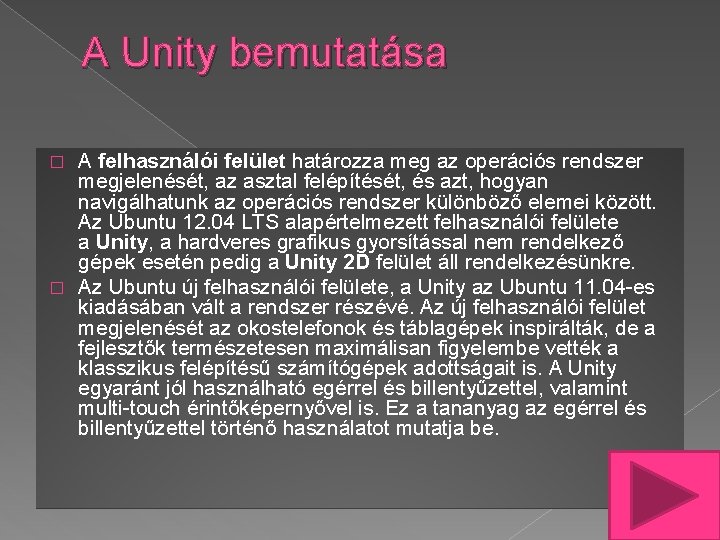 A Unity bemutatása A felhasználói felület határozza meg az operációs rendszer megjelenését, az asztal