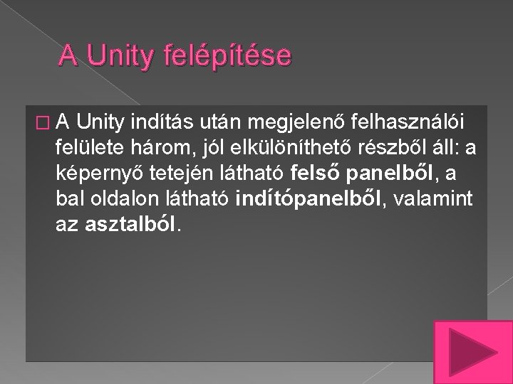 A Unity felépítése �A Unity indítás után megjelenő felhasználói felülete három, jól elkülöníthető részből