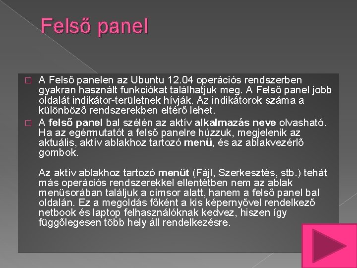 Felső panel A Felső panelen az Ubuntu 12. 04 operációs rendszerben gyakran használt funkciókat