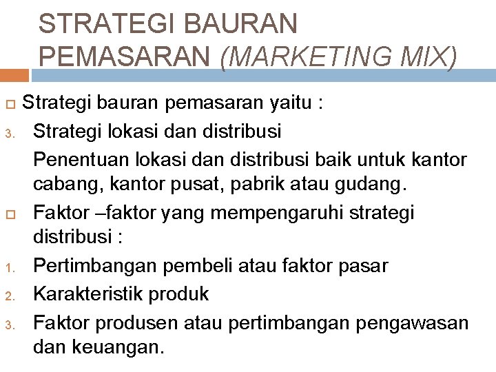 STRATEGI BAURAN PEMASARAN (MARKETING MIX) 3. 1. 2. 3. Strategi bauran pemasaran yaitu :