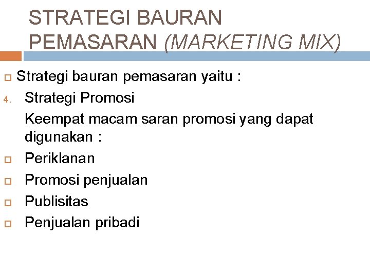 STRATEGI BAURAN PEMASARAN (MARKETING MIX) 4. Strategi bauran pemasaran yaitu : Strategi Promosi Keempat
