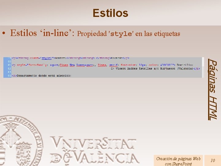 Estilos • Estilos ‘in-line’: Propiedad 'style' en las etiquetas Páginas HTML Creación de páginas