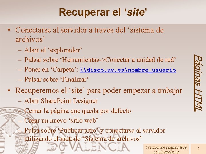 Recuperar el ‘site’ • Conectarse al servidor a traves del ‘sistema de archivos’ Abrir