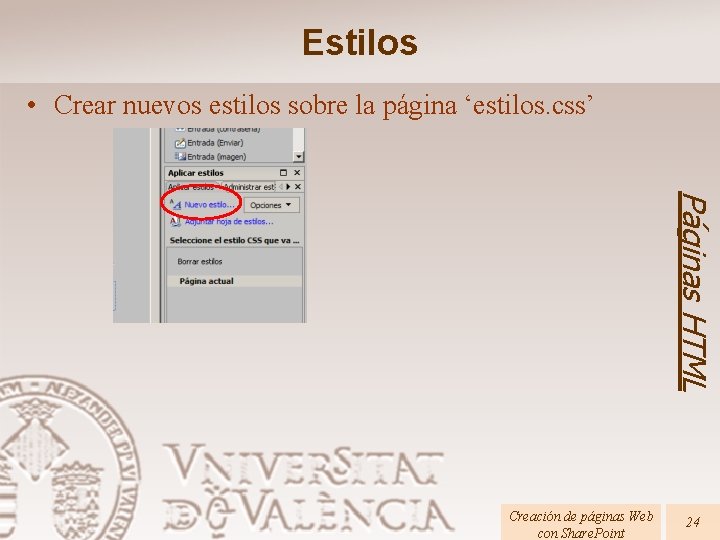 Estilos • Crear nuevos estilos sobre la página ‘estilos. css’ Páginas HTML Creación de