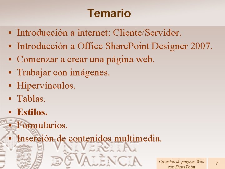 Temario • • • Introducción a internet: Cliente/Servidor. Introducción a Office Share. Point Designer