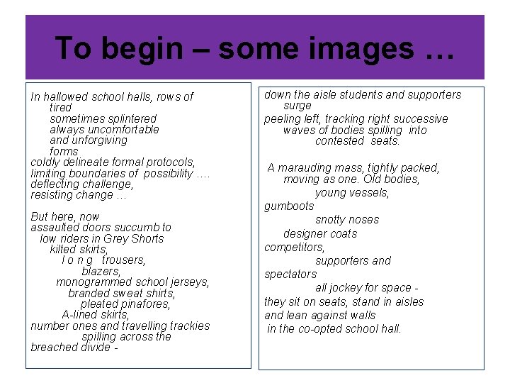 To begin – some images … In hallowed school halls, rows of tired sometimes