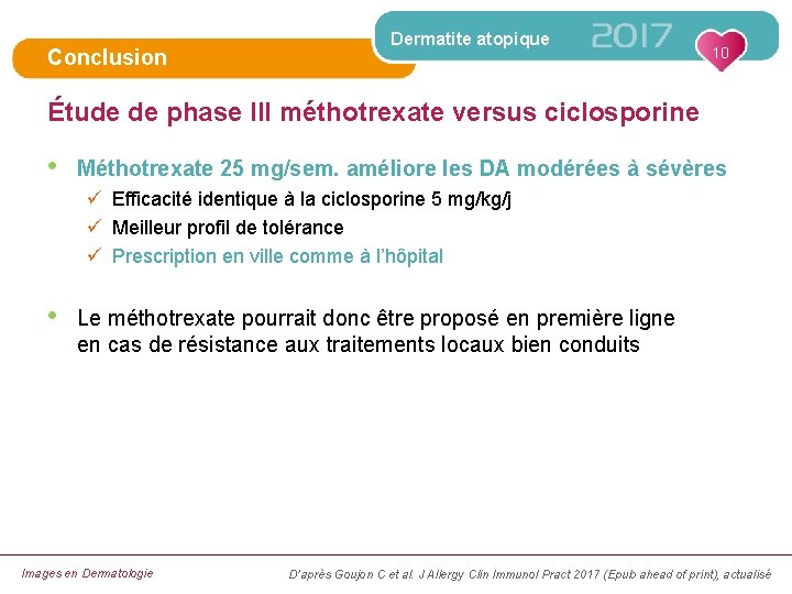 Conclusion Dermatite atopique 10 Étude de phase III méthotrexate versus ciclosporine • Méthotrexate 25