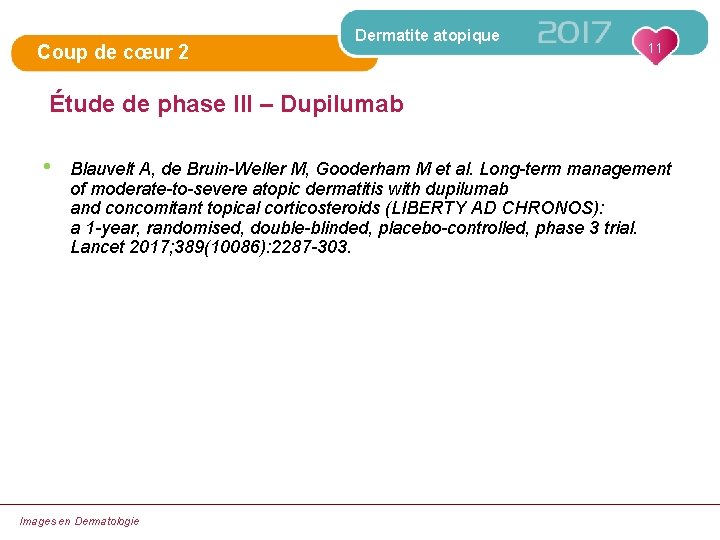 Coup de cœur 2 Dermatite atopique 11 Étude de phase III – Dupilumab •