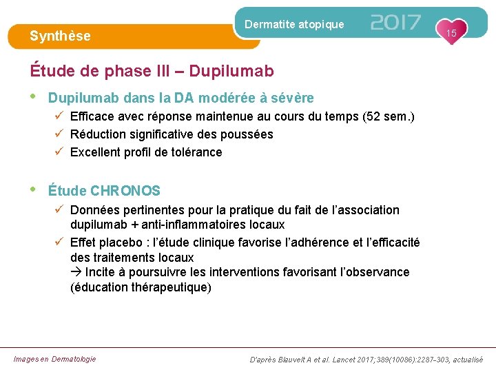 Synthèse Dermatite atopique 15 Étude de phase III – Dupilumab • Dupilumab dans la
