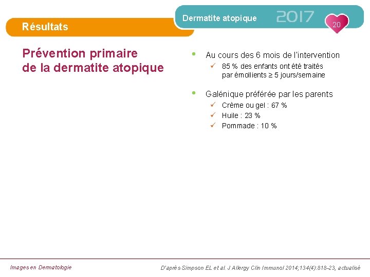 Dermatite atopique Résultats Prévention primaire de la dermatite atopique • 20 Au cours des
