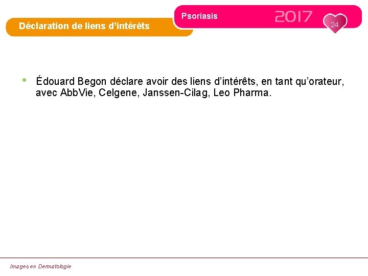 Psoriasis Déclaration de liens d’intérêts • 24 Édouard Begon déclare avoir des liens d’intérêts,