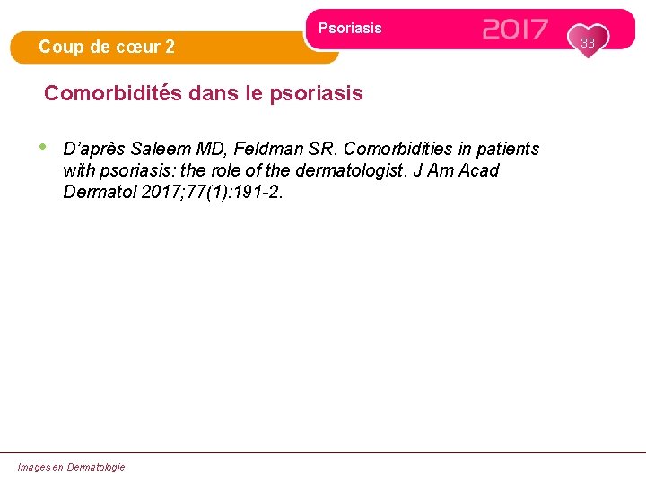 Psoriasis Coup de cœur 2 Comorbidités dans le psoriasis • D’après Saleem MD, Feldman