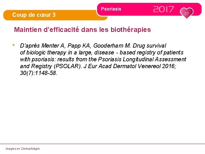 Psoriasis Coup de cœur 3 37 Maintien d’efficacité dans les biothérapies • D’après Menter