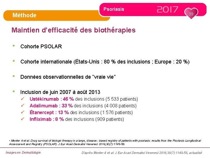 Psoriasis 39 Méthode Maintien d’efficacité des biothérapies • Cohorte PSOLAR • Cohorte internationale (États-Unis