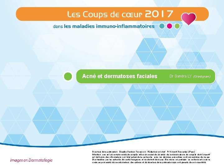 Acné et dermatoses faciales Images en Dermatologie 43 Dr Sandra LY (Gradignan) Directeur de