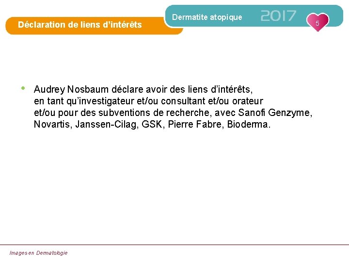 Déclaration de liens d’intérêts • Dermatite atopique Audrey Nosbaum déclare avoir des liens d’intérêts,