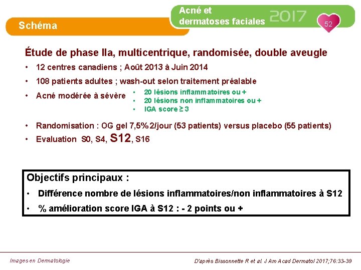 Acné et dermatoses faciales Schéma 52 Étude de phase IIa, multicentrique, randomisée, double aveugle