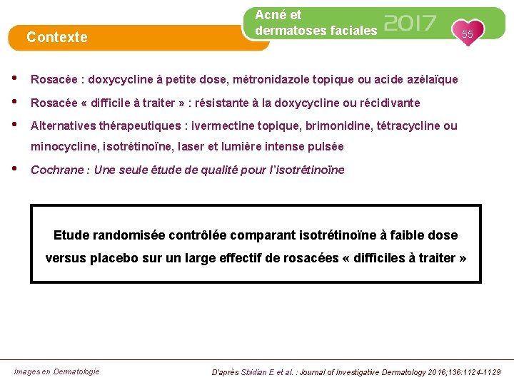Contexte • • • Acné et dermatoses faciales 55 Rosacée : doxycycline à petite