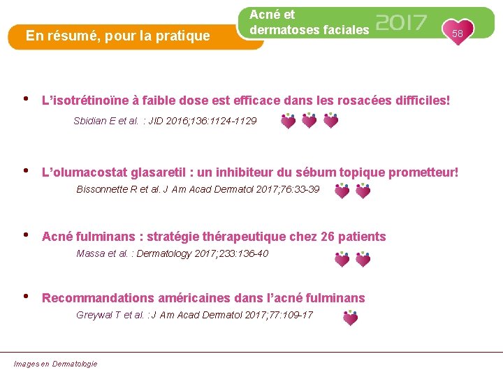 En résumé, pour la pratique • Acné et dermatoses faciales 58 L’isotrétinoïne à faible
