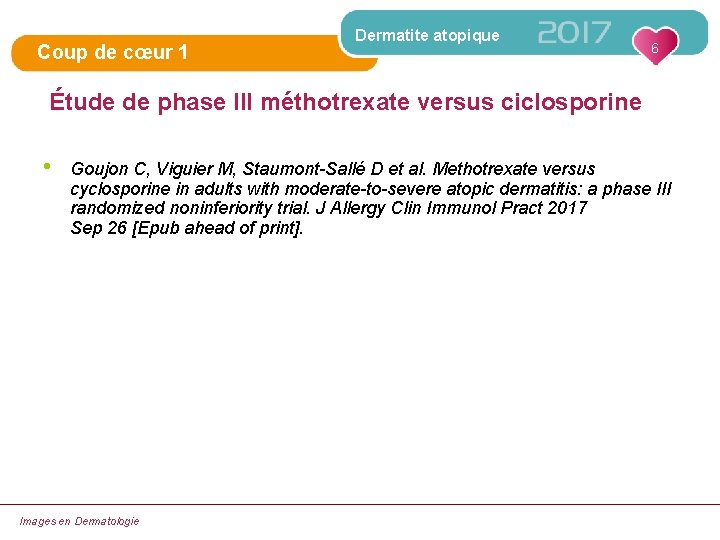 Coup de cœur 1 Dermatite atopique 6 Étude de phase III méthotrexate versus ciclosporine