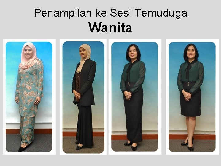 Penampilan ke Sesi Temuduga Wanita 