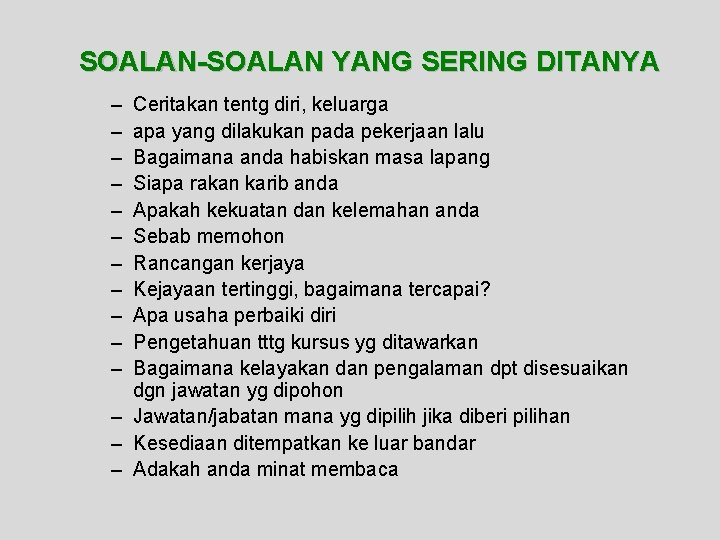 SOALAN-SOALAN YANG SERING DITANYA – – – Ceritakan tentg diri, keluarga apa yang dilakukan