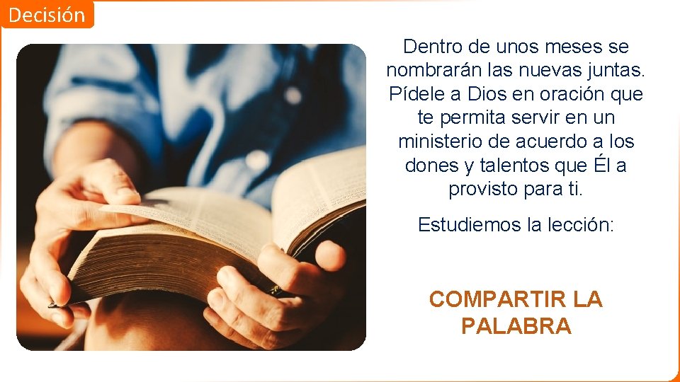 Decisión Dentro de unos meses se nombrarán las nuevas juntas. Pídele a Dios en