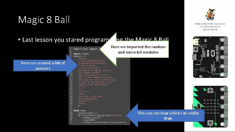 Magic 8 Ball • Last lesson you stared programming the Magic 8 Ball Here