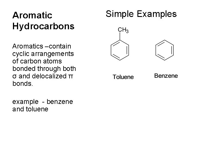 Aromatic Hydrocarbons Aromatics –contain cyclic arrangements of carbon atoms bonded through both σ and