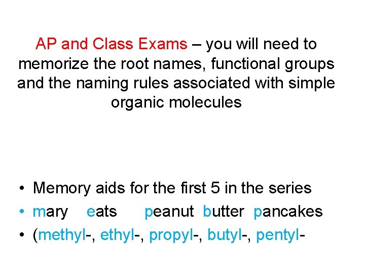 AP and Class Exams – you will need to memorize the root names, functional