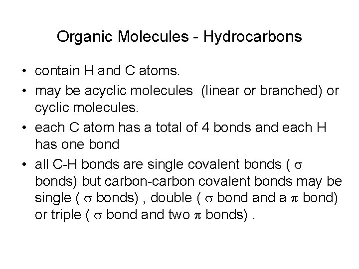 Organic Molecules - Hydrocarbons • contain H and C atoms. • may be acyclic