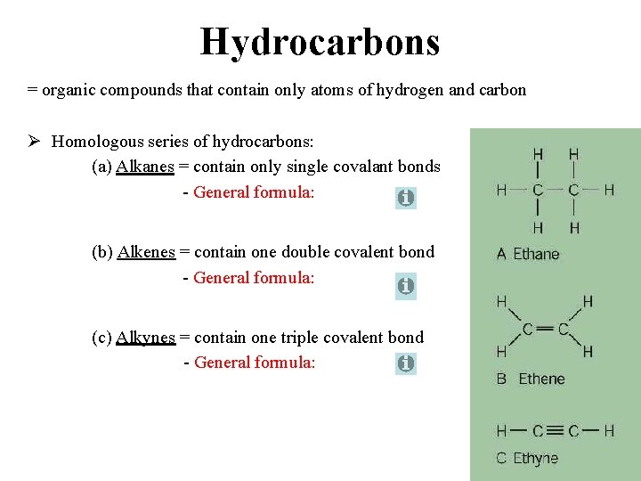 Hydrocarbons = organic compounds that contain only atoms of hydrogen and carbon Ø Homologous